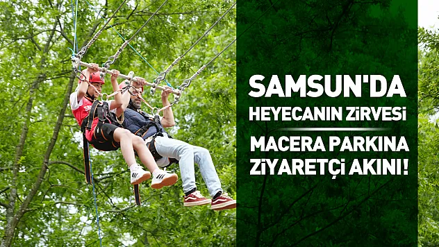 Samsun'da adrenalin patlaması: Canik Macera Parkı bayramda rekor kırdı!