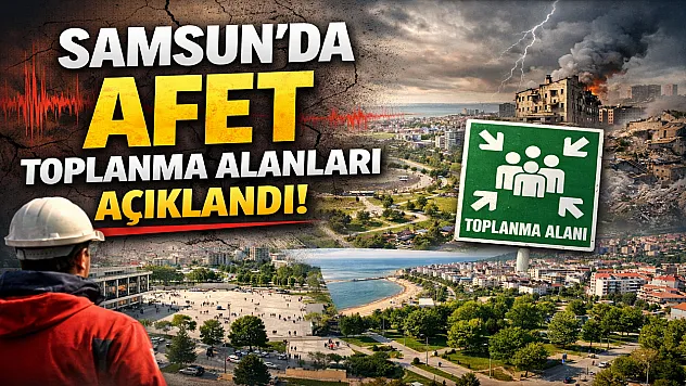 Samsun'da afet anı için kritik liste: 17 İlçenin Toplanma Alanları