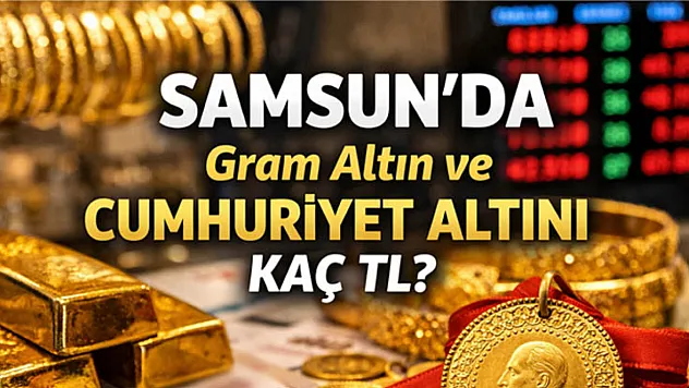 Samsun'da altın haftaya yükselişle başladı!