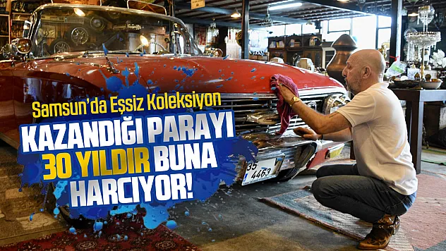 Samsun'da antika aşkı sınır tanımıyor: Hangardan taşan koleksiyon