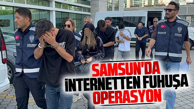 Samsun'da Atakum ve Çarşamba ilçelerinde eş zamanlı fuhuş operasyonu