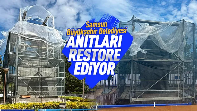Samsun'da Atatürk Onur Anıtı ve İlkadım Anıtı için kapsamlı restorasyon başlatıldı