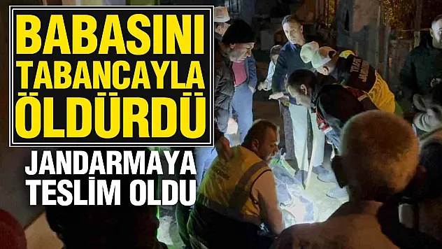 Samsun'da Babasını tabancayla öldürüp jandarmaya teslim oldu