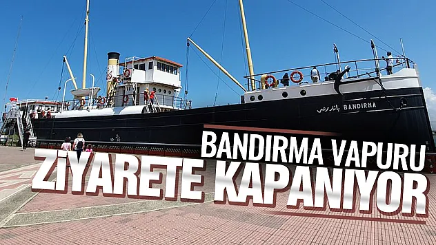 Samsun'da Bandırma Vapuru Müzesi 6 Temmuz'da taşınma nedeniyle ziyarete kapanıyor