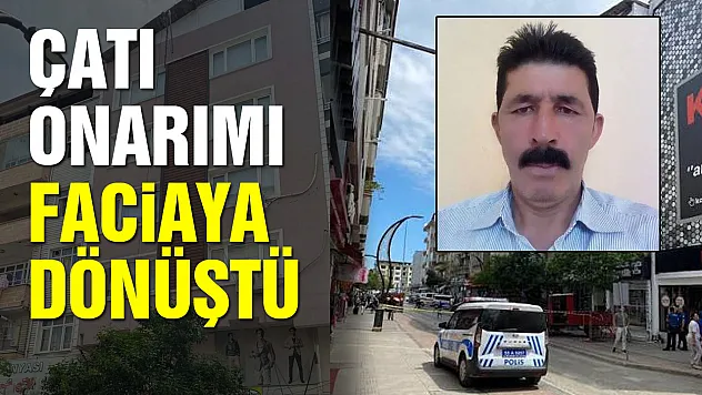 Samsun'da çatıdan düşen işçi hayatını kaybetti