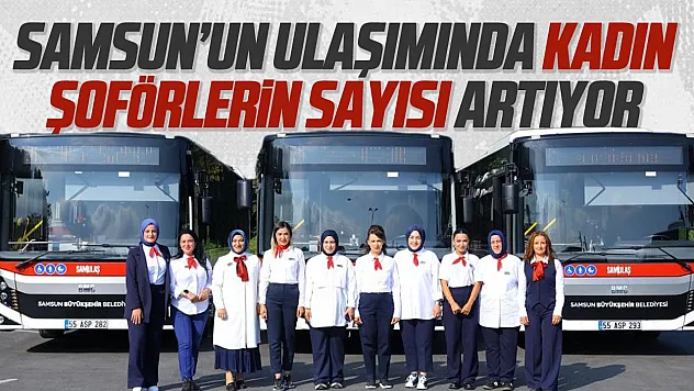 Samsun'da direksiyon kadınlara emanet