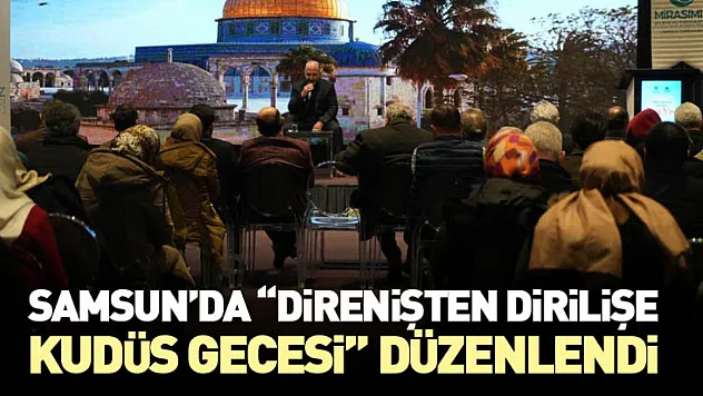 Samsun'da 'Direnişten Dirilişe Kudüs Gecesi' Düzenlendi