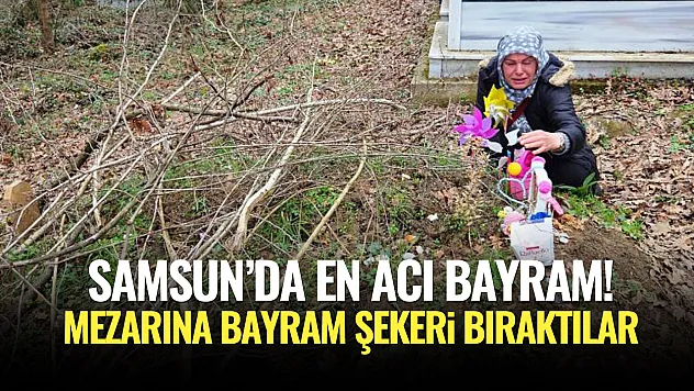 Samsun'da En Acı Bayram: 13 Yaşındaki Elifnaz'ın Mezarına Bayram Şekeri Bıraktılar