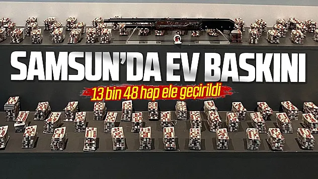 Samsun'da evden 13 bin 48 sentetik ecza çıktı