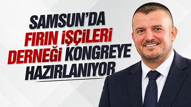 Samsun'da fırın işçilerinin kongre hazırlığı