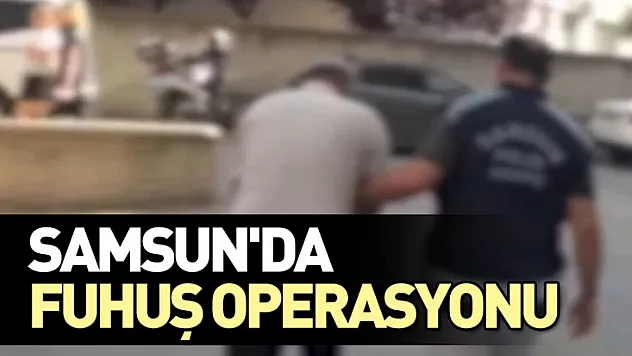 Samsun'da fuhuş operasyonu