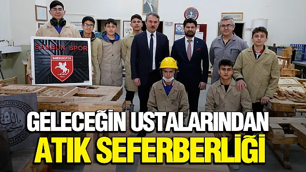 Samsun'da geri dönüşüm bilinci üretimle buluştu!