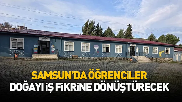 Samsun'da Girişimci Çocuklar Doğayı İş Fikrine Dönüştürüyor