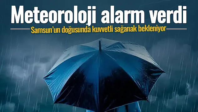 Samsun'da Hava Alarmı: Sağanak Yağış Hayatı Olumsuz Etkileyebilir