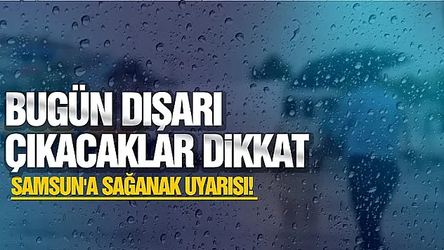 Samsun'da hava bugün nasıl olacak? İşte 18 Temmuz'da ilçe ilçe hava durumu