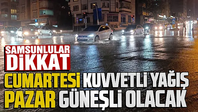 Samsun'da hava cumartesi yağışlı, pazar açık