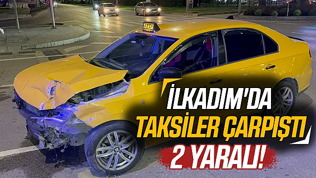 Samsun'da iki ticari taksi kavşakta çarpıştı: 2 sürücü yaralandı