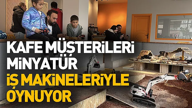 Samsun'da kafe müşterileri minyatür iş makineleriyle oynuyor