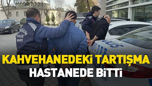 Samsun'da kahvehanedeki tartışmada ağır yaralanan kişi hastaneye kaldırıldı