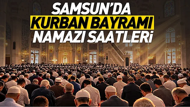 Samsun'da Kurban Bayramı namazı saatleri