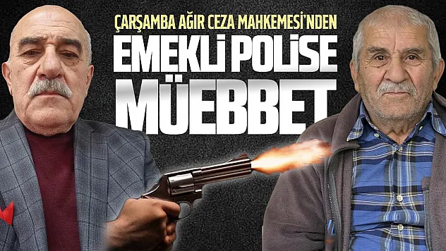 Samsun'da kuzenini öldüren emekli polise müebbet hapis cezası verildi