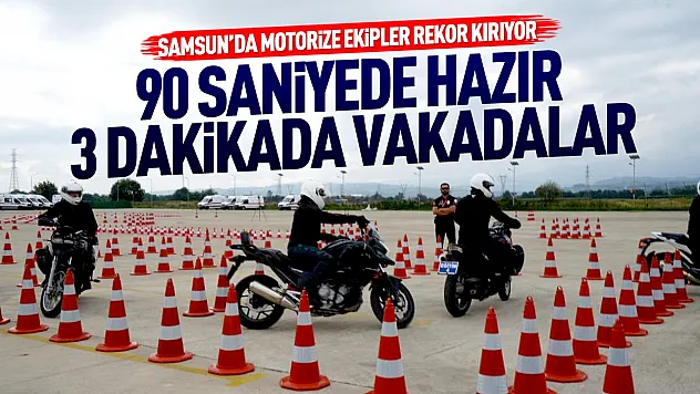 Samsun'da motorize ekipler 800 vakaya ulaştı
