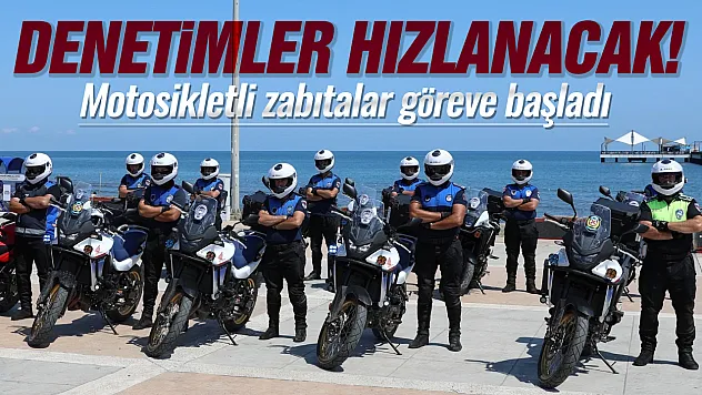 Samsun'da motosikletli zabıta dönemi başladı