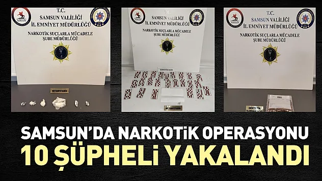 Samsun'da narkotik operasyonu: 10 şüpheli yakalandı