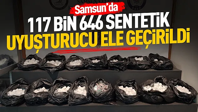 Samsun'da narkotik operasyonu 3 ilçede 117 bin 646 sentetik ecza ele geçirildi