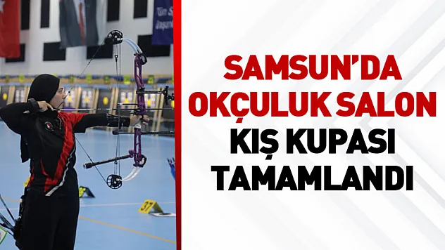 Samsun'da okçuluk salon kış kupası tamamlandı
