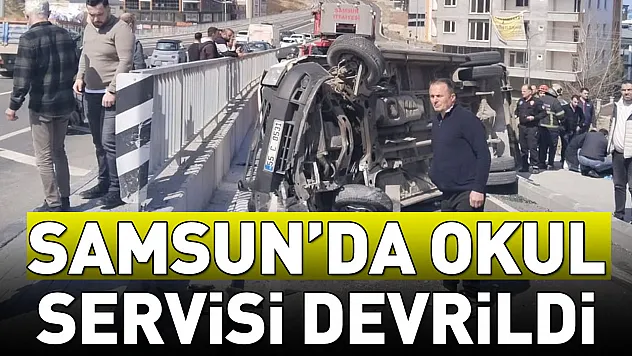 Samsun'da okul servisi devrildi
