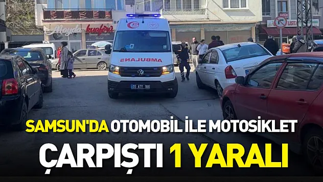 Samsun'da otomobil ile motosiklet çarpıştı: 1 yaralı