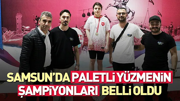 Samsun'da paletli yüzmenin şampiyonları belli oldu