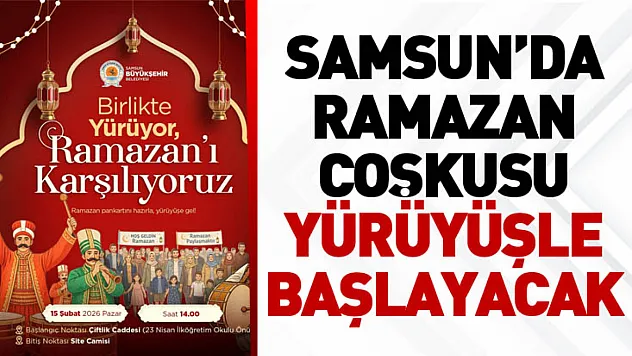 Samsun'da Ramazan coşkusu yürüyüşle başlayacak