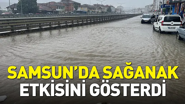 Samsun'da sağanak yağış etkili oldu: Yollar göle döndü