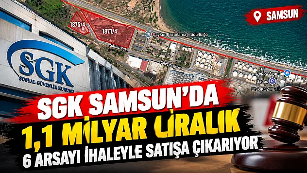 Samsun'da SGK'ya ait 6 taşınmaz ihaleyle satılacak