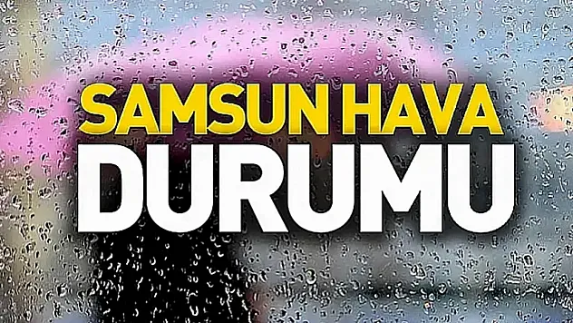 Samsun'da şiddetli yağış alarmı