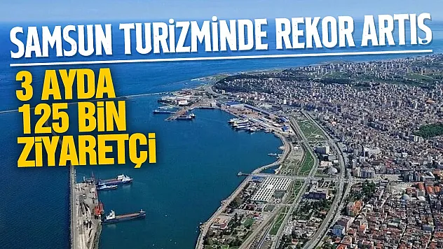 Samsun'da son 3 ayda 125 bin 341 turist