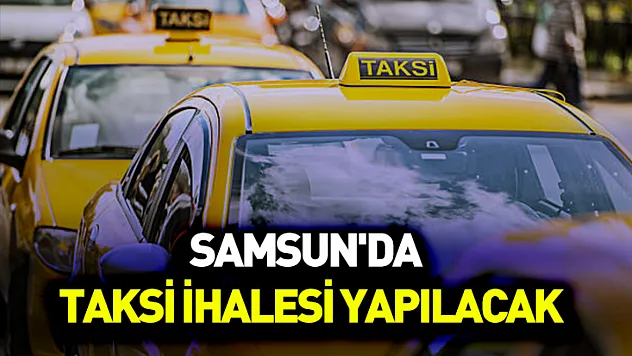 Samsun'da taksi ihalesi yapılacak