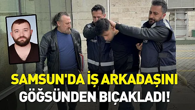 Samsun'da tartışma sokağa taştı: Arkadaşını göğsünden bıçakladı!
