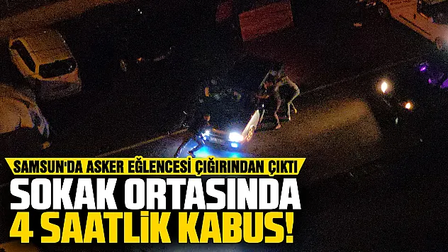 Samsun'da tehlikeli asker eğlencesi: Mahalleli geceyi uykusuz geçirdi