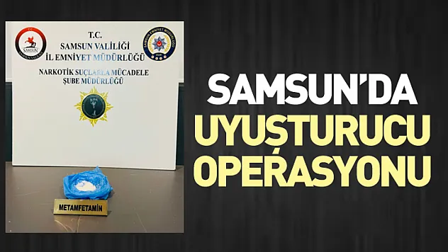 Samsun'da Uyuşturucu Operasyonu: