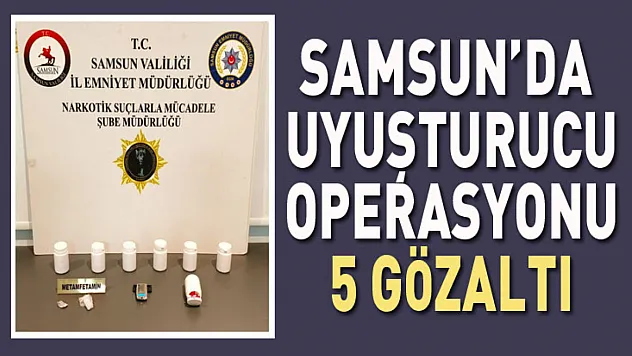 Samsun'da uyuşturucu operasyonu:5 Gözaltı