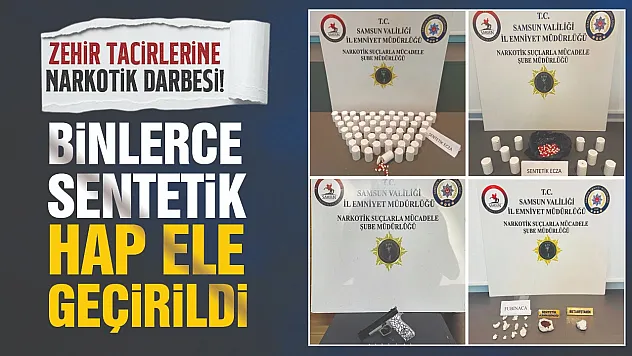 Samsun'da uyuşturucu operasyonunda binlerce sentetik ecza hapı ele geçirildi