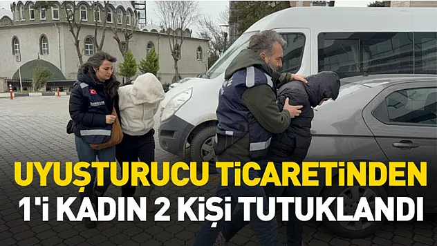 Samsun'da uyuşturucu ticaretinden 1'i kadın 2 kişi tutuklandı