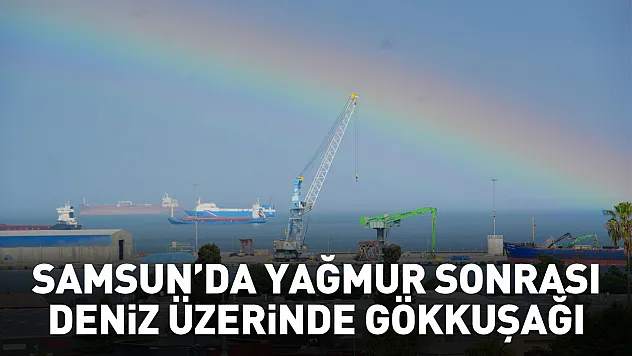 Samsun'da yağmur sonrası deniz üzerinde gökkuşağı