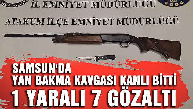 Samsun'da Yan Bakma Kavgası: 1 Yaralı