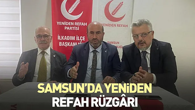 Samsun'da Yeniden Refah rüzgarı