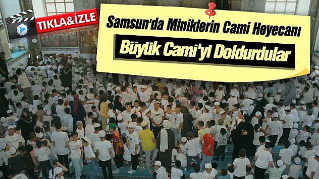 Samsun'da Yüzlerce çocuk Büyük Cami'de buluştu