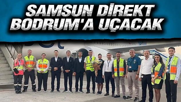Samsun'dan Bodrum'a direkt seferler başladı